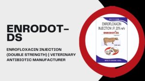 Read more about the article Enrofloxacin Injection in Veterinary Medicine: Uses, Benefits & Why ENRODOT-DS Double Strength Matters